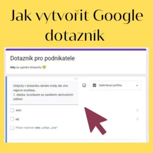 Byznysové jednohubky - Lucie Dědková - jak vytvořit Google dotazník